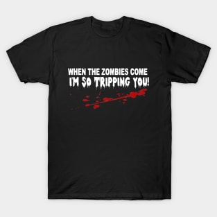 when the zombies come I'm so tripping you. T-Shirt